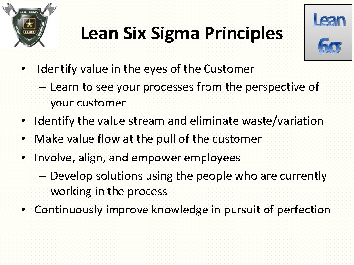 Lean Six Sigma Principles Lean 6σ • Identify value in the eyes of the