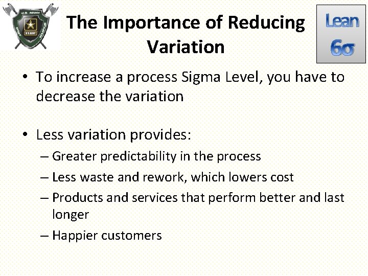 The Importance of Reducing Lean Variation 6σ • To increase a process Sigma Level,