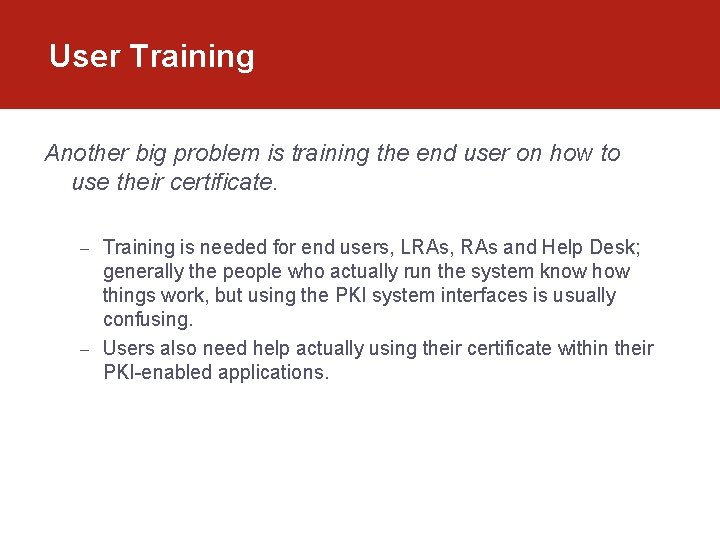 User Training Another big problem is training the end user on how to use User Training Another big problem is training the end user on how to use