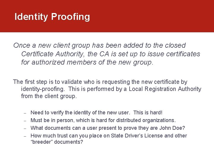 Identity Proofing Once a new client group has been added to the closed Certificate Identity Proofing Once a new client group has been added to the closed Certificate