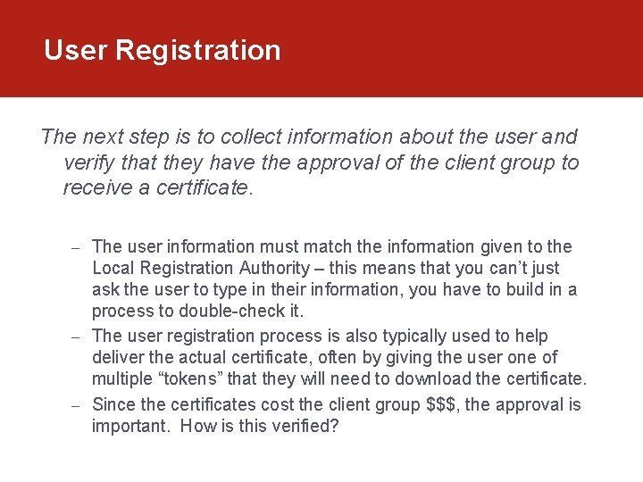 User Registration The next step is to collect information about the user and verify User Registration The next step is to collect information about the user and verify