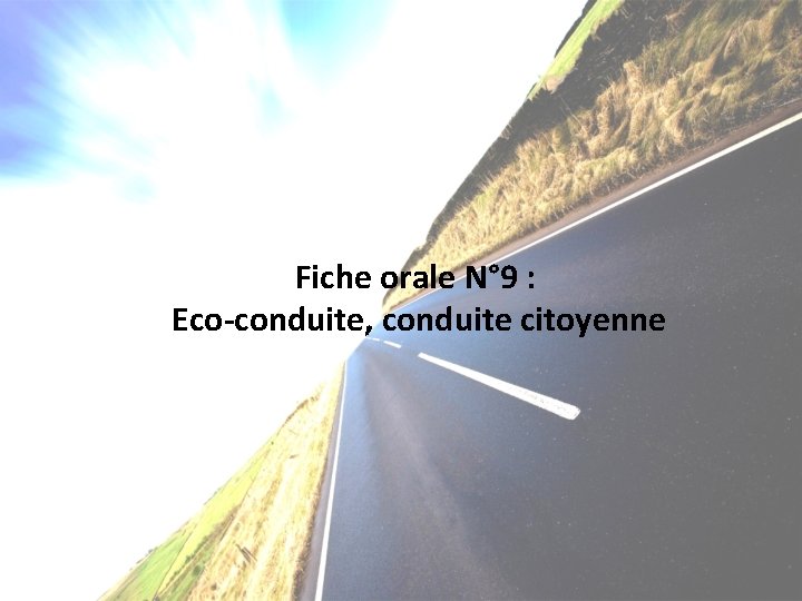 Fiche orale N° 9 : Eco-conduite, conduite citoyenne 