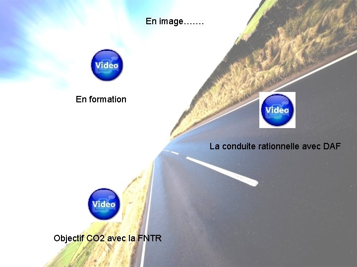 En image……. En formation La conduite rationnelle avec DAF Objectif CO 2 avec la