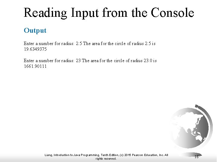 Reading Input from the Console Output Enter a number for radius: 2. 5 The Reading Input from the Console Output Enter a number for radius: 2. 5 The