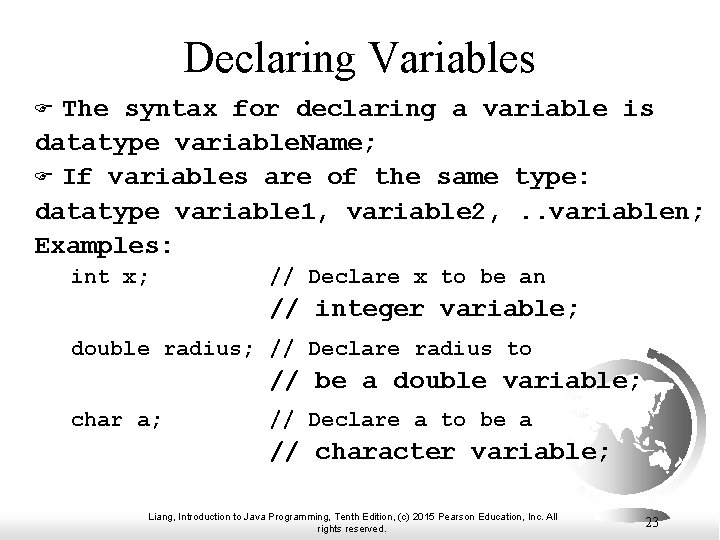 Declaring Variables The syntax for declaring a variable is datatype variable. Name; F If Declaring Variables The syntax for declaring a variable is datatype variable. Name; F If
