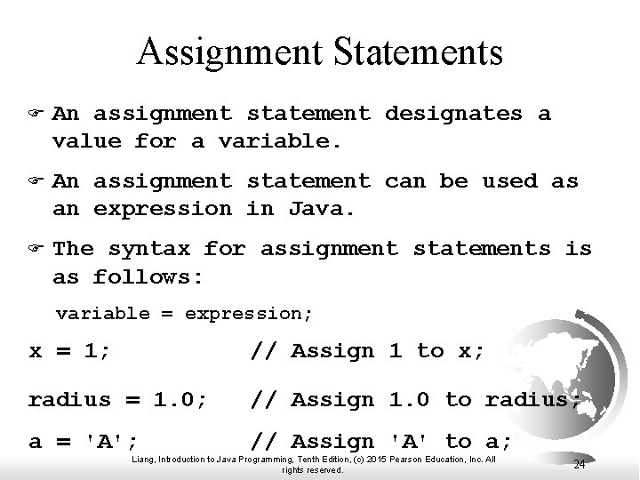Assignment Statements F An assignment statement designates a value for a variable. F An Assignment Statements F An assignment statement designates a value for a variable. F An