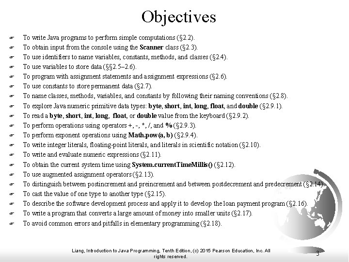 Objectives F F F F F To write Java programs to perform simple computations Objectives F F F F F To write Java programs to perform simple computations