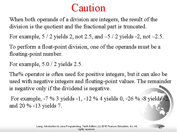 Caution When both operands of a division are integers, the result of the division Caution When both operands of a division are integers, the result of the division