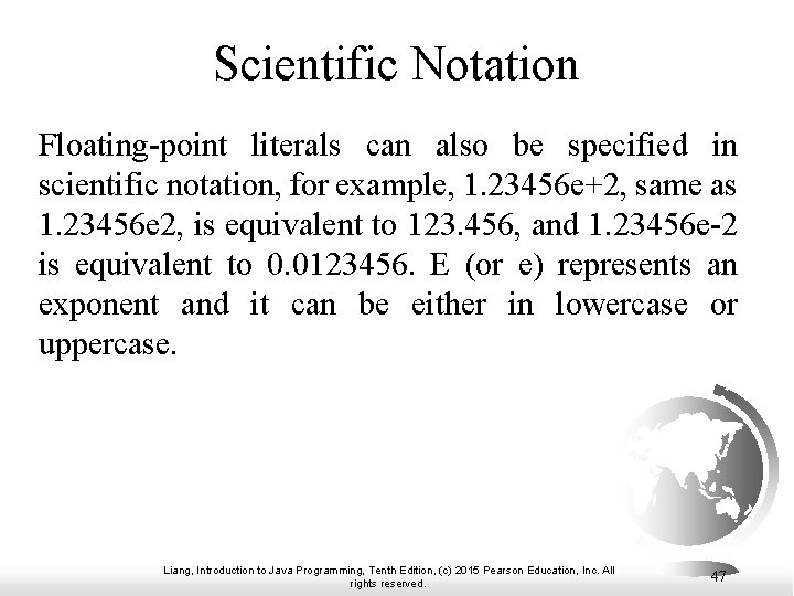 Scientific Notation Floating-point literals can also be specified in scientific notation, for example, 1. Scientific Notation Floating-point literals can also be specified in scientific notation, for example, 1.
