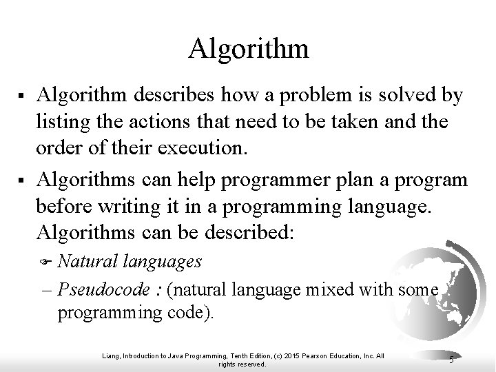 Algorithm § § Algorithm describes how a problem is solved by listing the actions Algorithm § § Algorithm describes how a problem is solved by listing the actions
