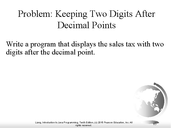 Problem: Keeping Two Digits After Decimal Points Write a program that displays the sales Problem: Keeping Two Digits After Decimal Points Write a program that displays the sales