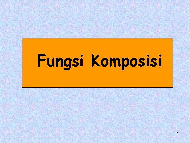 Fungsi Komposisi 1 Fungsi Komposisi 1