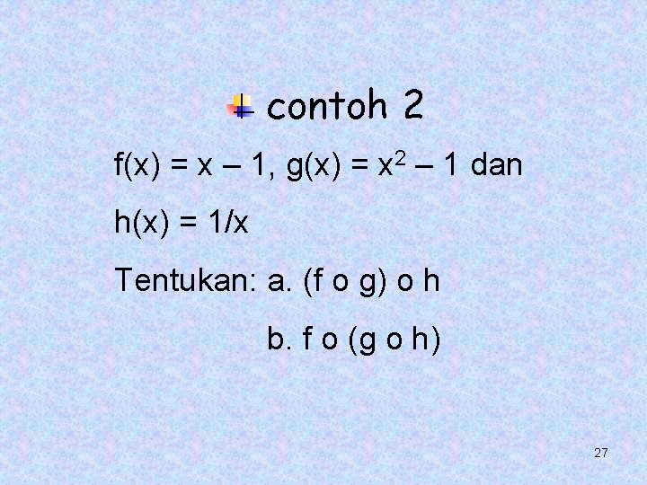 contoh 2 f(x) = x – 1, g(x) = x 2 – 1 dan contoh 2 f(x) = x – 1, g(x) = x 2 – 1 dan