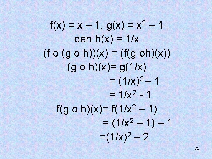 f(x) = x – 1, g(x) = x 2 – 1 dan h(x) = f(x) = x – 1, g(x) = x 2 – 1 dan h(x) =