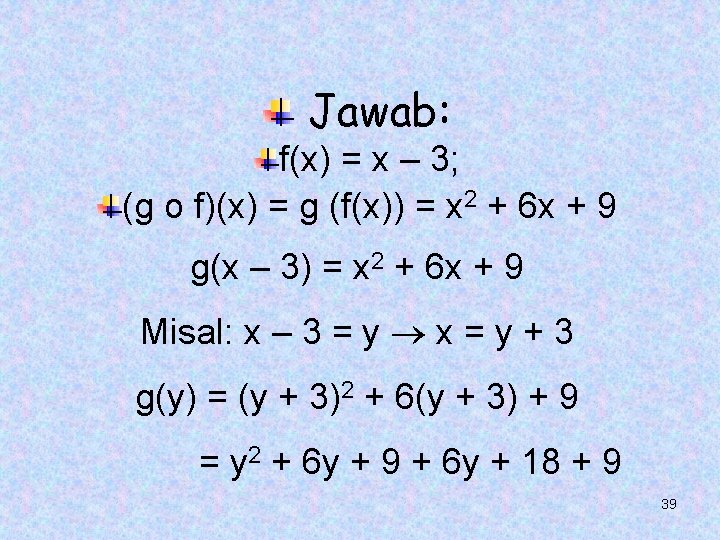 Jawab: f(x) = x – 3; (g o f)(x) = g (f(x)) = x Jawab: f(x) = x – 3; (g o f)(x) = g (f(x)) = x