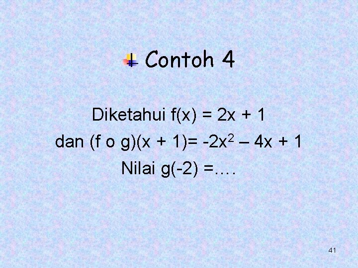 Contoh 4 Diketahui f(x) = 2 x + 1 dan (f o g)(x + Contoh 4 Diketahui f(x) = 2 x + 1 dan (f o g)(x +