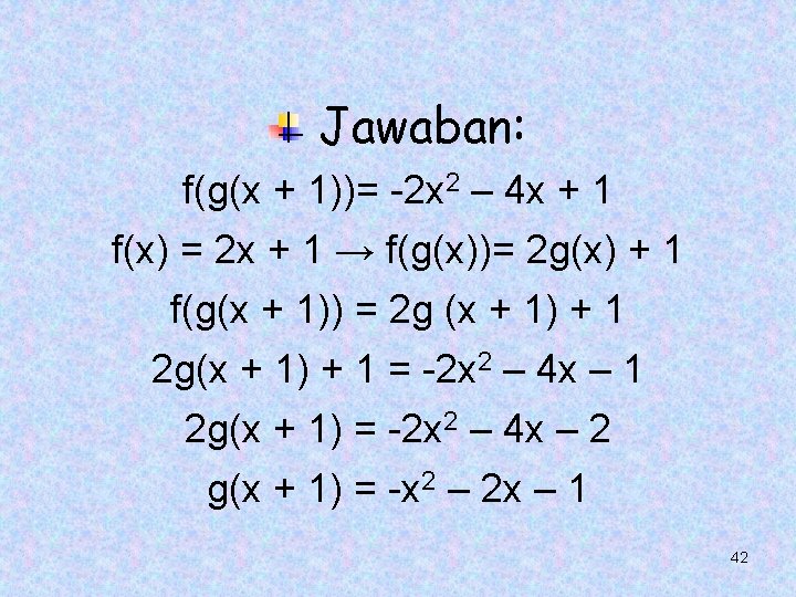 Jawaban: f(g(x + 1))= -2 x 2 – 4 x + 1 f(x) = Jawaban: f(g(x + 1))= -2 x 2 – 4 x + 1 f(x) =