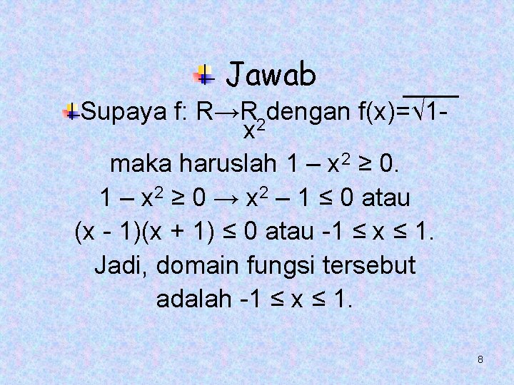 Jawab Supaya f: R→R 2 dengan f(x)=√ 1 x maka haruslah 1 – x Jawab Supaya f: R→R 2 dengan f(x)=√ 1 x maka haruslah 1 – x