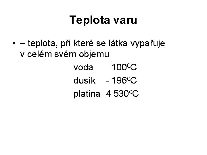 Teplota varu • – teplota, při které se látka vypařuje v celém svém objemu