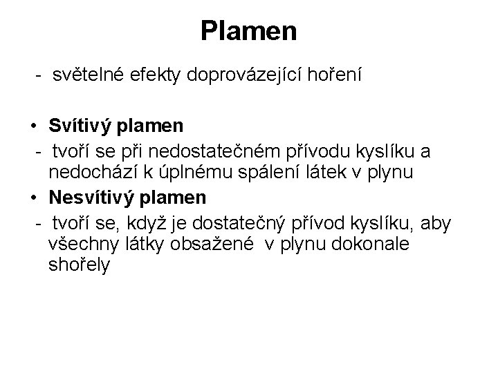 Plamen - světelné efekty doprovázející hoření • Svítivý plamen - tvoří se při nedostatečném