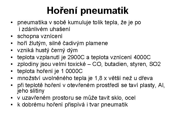 Hoření pneumatik • pneumatika v sobě kumuluje tolik tepla, že je po i zdánlivém