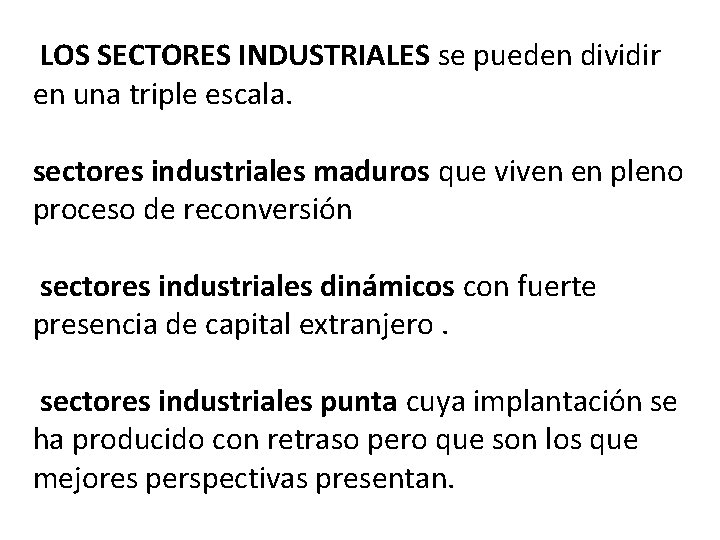 LOS SECTORES INDUSTRIALES se pueden dividir en una triple escala. sectores industriales maduros que