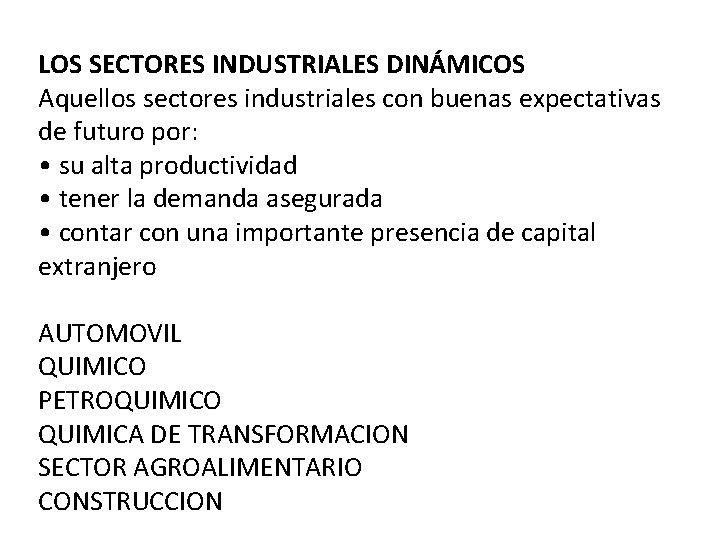 LOS SECTORES INDUSTRIALES DINÁMICOS Aquellos sectores industriales con buenas expectativas de futuro por: •