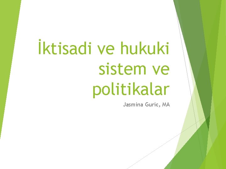 İktisadi ve hukuki sistem ve politikalar Jasmina Guric, MA İktisadi ve hukuki sistem ve politikalar Jasmina Guric, MA