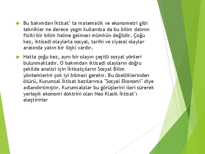 Bu bakımdan İktisat’ ta matematik ve ekonometri gibi teknikler ne derece yagm kullanılsa Bu bakımdan İktisat’ ta matematik ve ekonometri gibi teknikler ne derece yagm kullanılsa