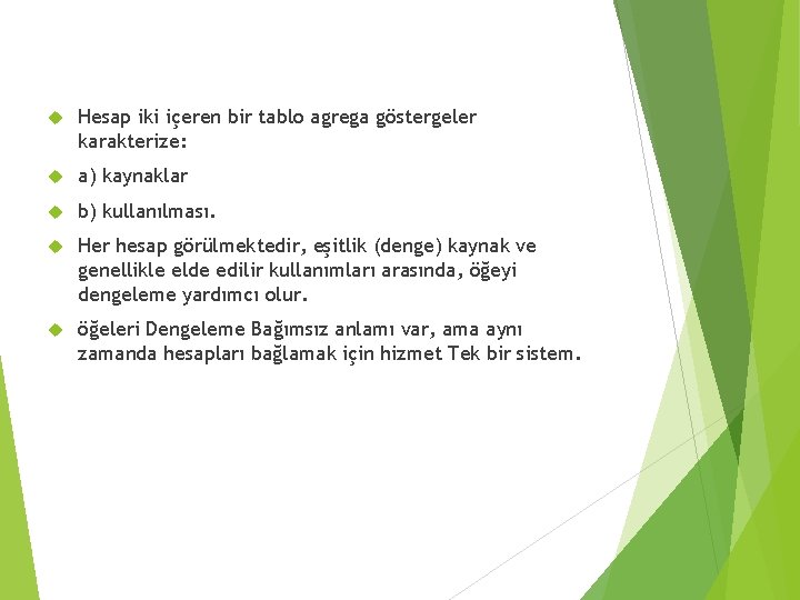 Hesap iki içeren bir tablo agrega göstergeler karakterize: a) kaynaklar b) kullanılması. Her Hesap iki içeren bir tablo agrega göstergeler karakterize: a) kaynaklar b) kullanılması. Her