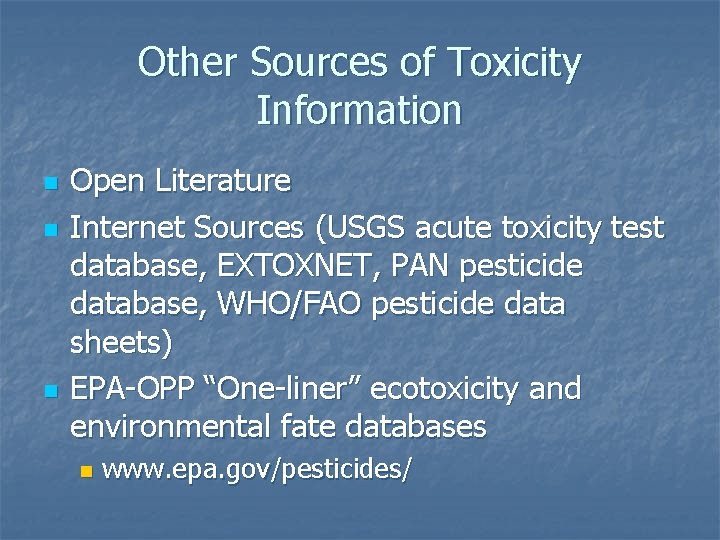 Other Sources of Toxicity Information n Open Literature Internet Sources (USGS acute toxicity test