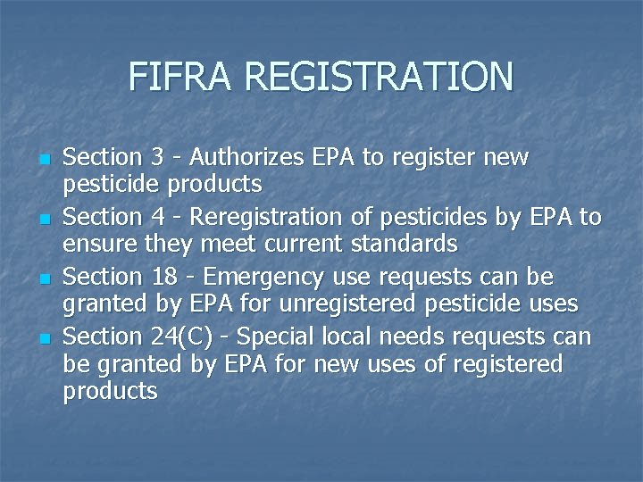 FIFRA REGISTRATION n n Section 3 - Authorizes EPA to register new pesticide products