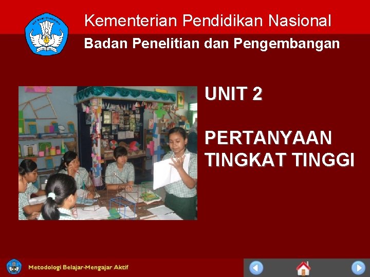 Kementerian Pendidikan Nasional Badan Penelitian dan Pengembangan UNIT 2 PERTANYAAN TINGKAT TINGGI 