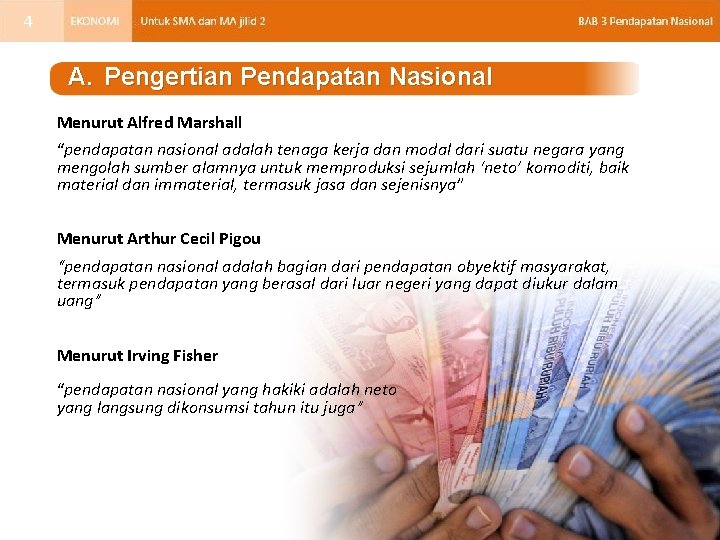 4 A. Pengertian Pendapatan Nasional Menurut Alfred Marshall “pendapatan nasional adalah tenaga kerja dan