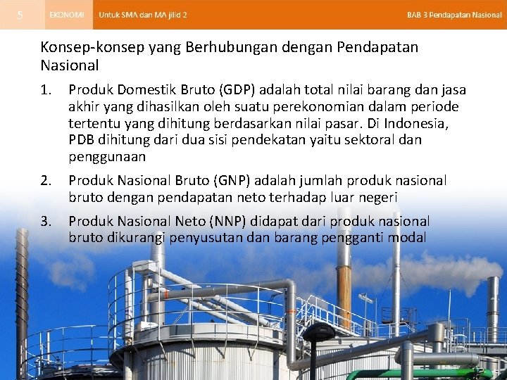 5 Konsep-konsep yang Berhubungan dengan Pendapatan Nasional 1. Produk Domestik Bruto (GDP) adalah total