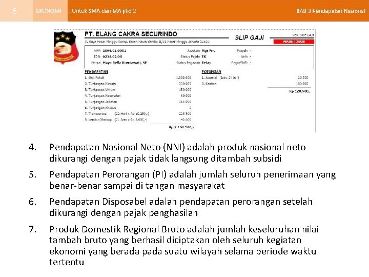 6 4. Pendapatan Nasional Neto (NNI) adalah produk nasional neto dikurangi dengan pajak tidak