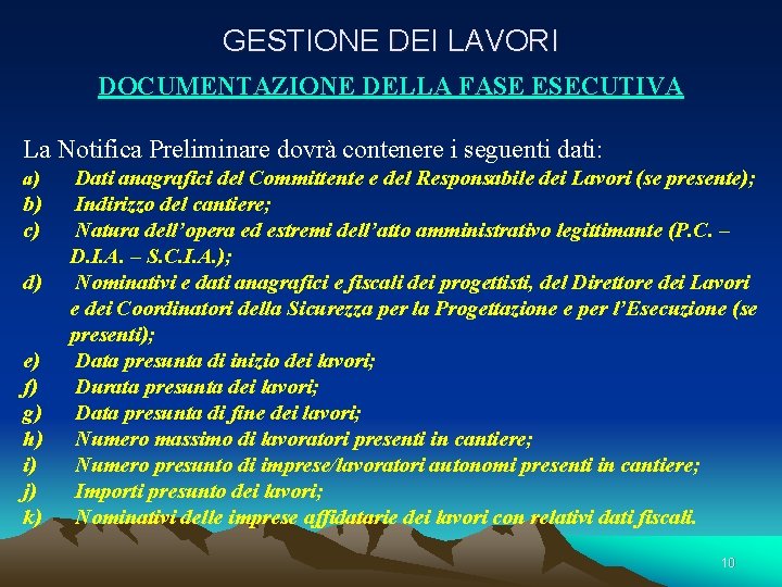GESTIONE DEI LAVORI DOCUMENTAZIONE DELLA FASE ESECUTIVA La Notifica Preliminare dovrà contenere i seguenti GESTIONE DEI LAVORI DOCUMENTAZIONE DELLA FASE ESECUTIVA La Notifica Preliminare dovrà contenere i seguenti