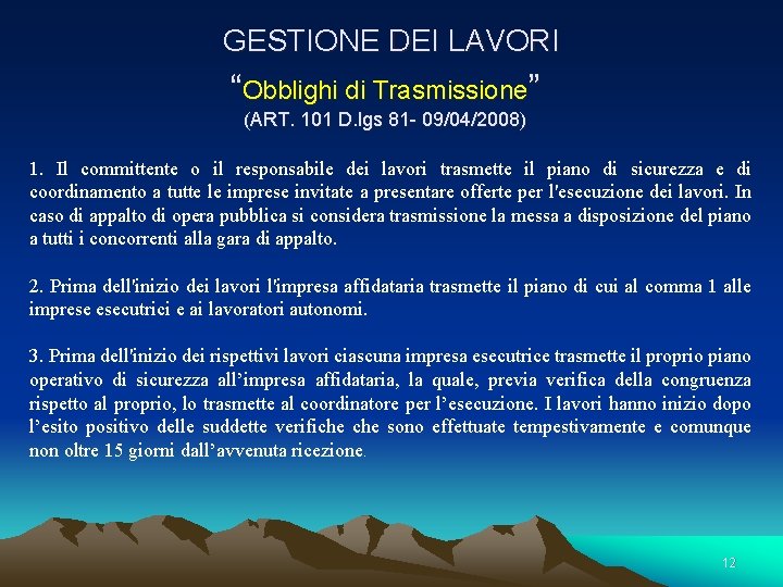 GESTIONE DEI LAVORI “Obblighi di Trasmissione” (ART. 101 D. lgs 81 - 09/04/2008) 1. GESTIONE DEI LAVORI “Obblighi di Trasmissione” (ART. 101 D. lgs 81 - 09/04/2008) 1.