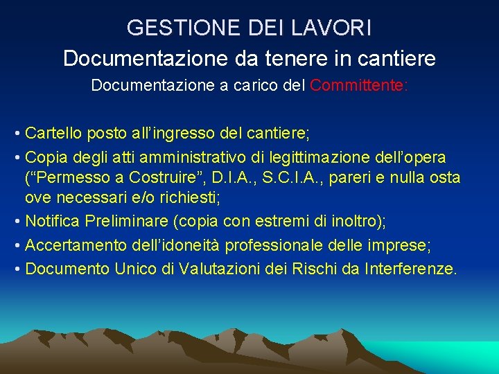 GESTIONE DEI LAVORI Documentazione da tenere in cantiere Documentazione a carico del Committente: • GESTIONE DEI LAVORI Documentazione da tenere in cantiere Documentazione a carico del Committente: •