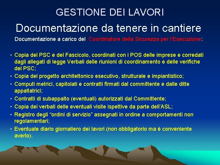 GESTIONE DEI LAVORI Documentazione da tenere in cantiere Documentazione a carico del Coordinatore della GESTIONE DEI LAVORI Documentazione da tenere in cantiere Documentazione a carico del Coordinatore della