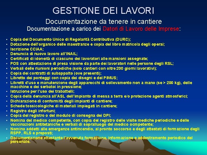 GESTIONE DEI LAVORI Documentazione da tenere in cantiere Documentazione a carico dei Datori di GESTIONE DEI LAVORI Documentazione da tenere in cantiere Documentazione a carico dei Datori di