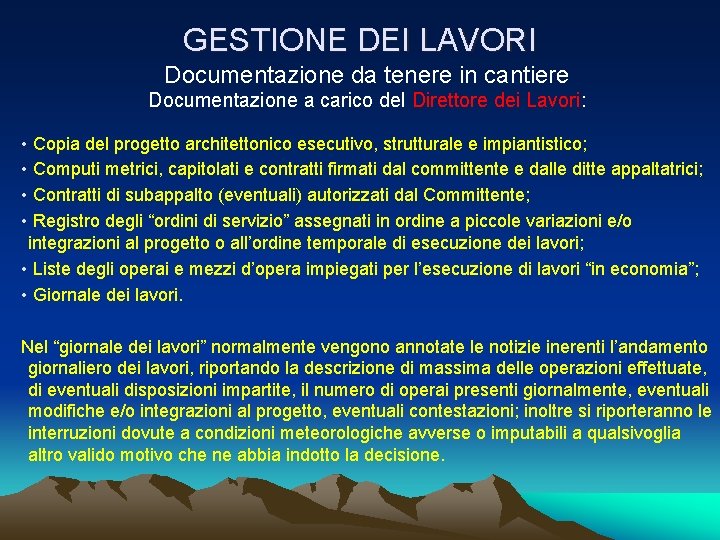 GESTIONE DEI LAVORI Documentazione da tenere in cantiere Documentazione a carico del Direttore dei GESTIONE DEI LAVORI Documentazione da tenere in cantiere Documentazione a carico del Direttore dei