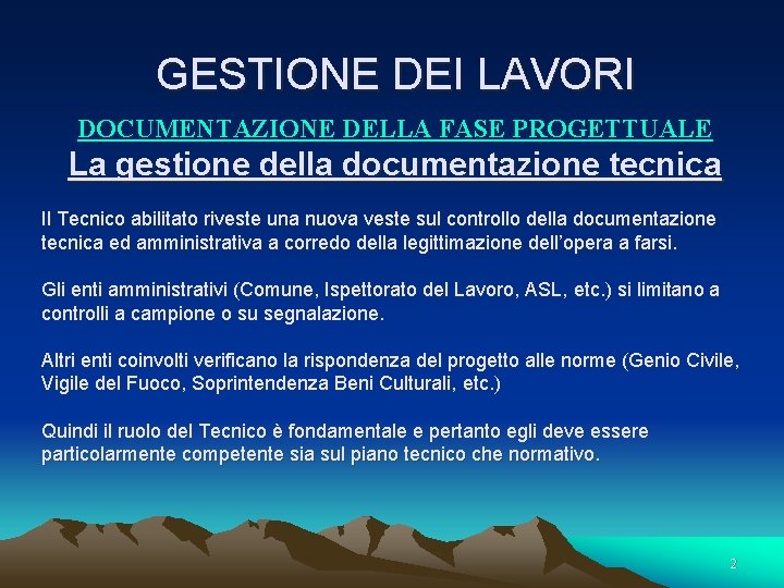 GESTIONE DEI LAVORI DOCUMENTAZIONE DELLA FASE PROGETTUALE La gestione della documentazione tecnica Il Tecnico GESTIONE DEI LAVORI DOCUMENTAZIONE DELLA FASE PROGETTUALE La gestione della documentazione tecnica Il Tecnico