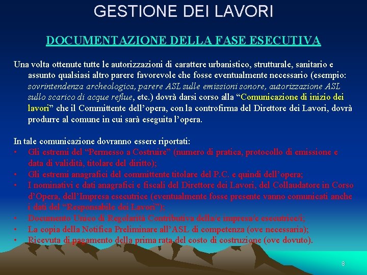 GESTIONE DEI LAVORI DOCUMENTAZIONE DELLA FASE ESECUTIVA Una volta ottenute tutte le autorizzazioni di GESTIONE DEI LAVORI DOCUMENTAZIONE DELLA FASE ESECUTIVA Una volta ottenute tutte le autorizzazioni di