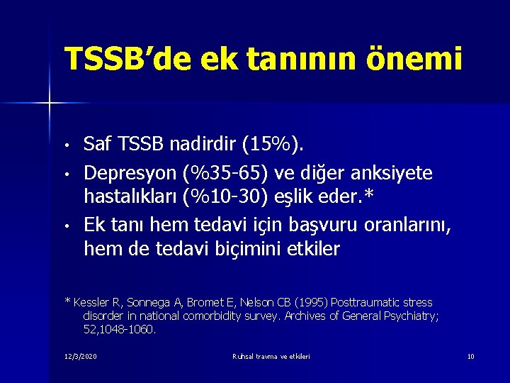 TSSB’de ek tanının önemi • • • Saf TSSB nadirdir (15%). Depresyon (%35 -65)