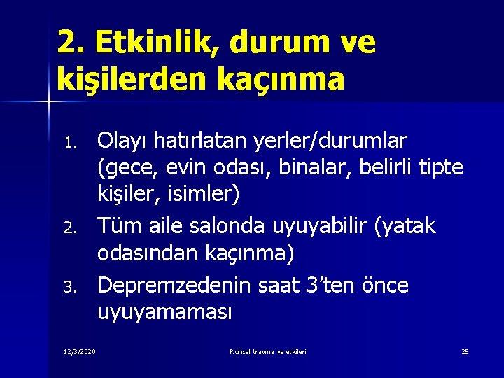 2. Etkinlik, durum ve kişilerden kaçınma 1. 2. 3. 12/3/2020 Olayı hatırlatan yerler/durumlar (gece,