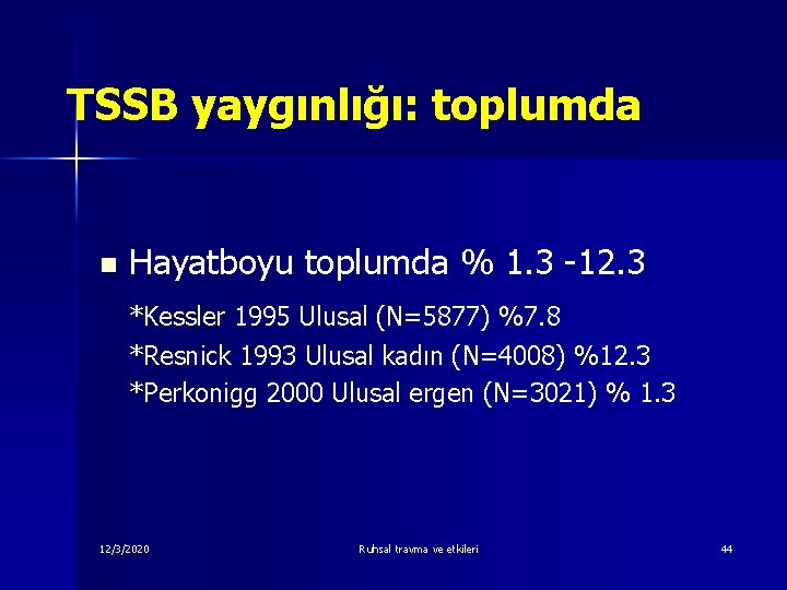 TSSB yaygınlığı: toplumda n Hayatboyu toplumda % 1. 3 -12. 3 *Kessler 1995 Ulusal