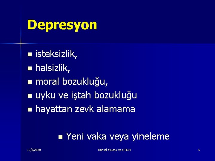 Depresyon n n isteksizlik, halsizlik, moral bozukluğu, uyku ve iştah bozukluğu hayattan zevk alamama