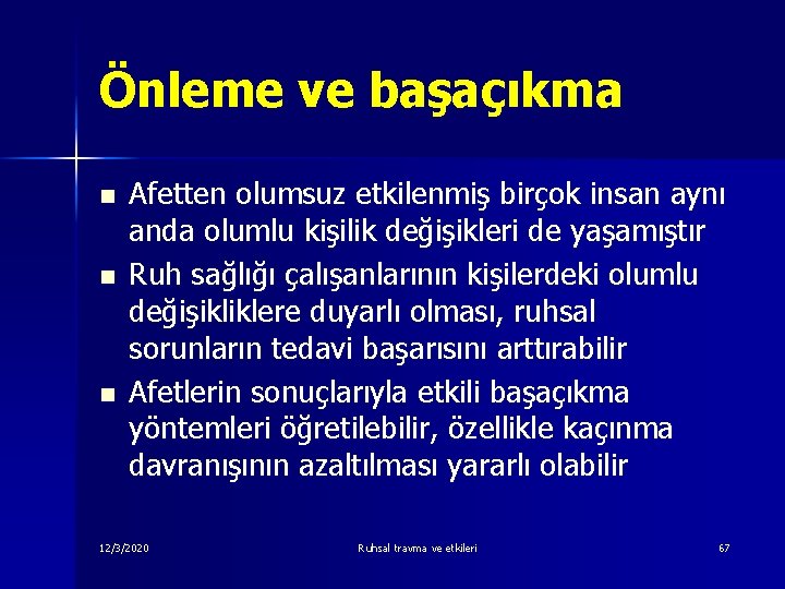 Önleme ve başaçıkma n n n Afetten olumsuz etkilenmiş birçok insan aynı anda olumlu