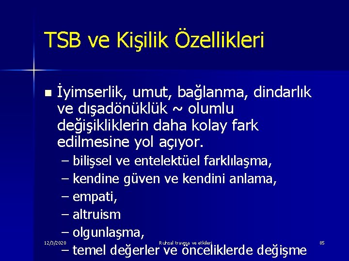 TSB ve Kişilik Özellikleri n İyimserlik, umut, bağlanma, dindarlık ve dışadönüklük ~ olumlu değişikliklerin